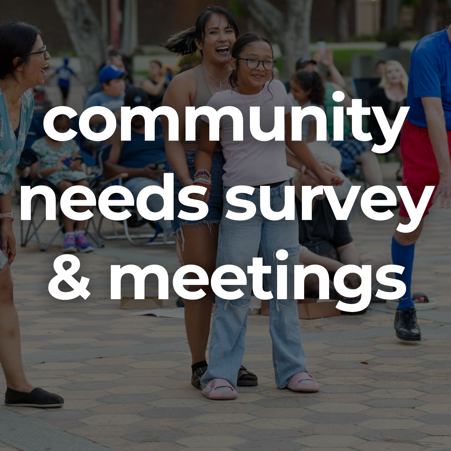 Community Needs Meeting & Survey